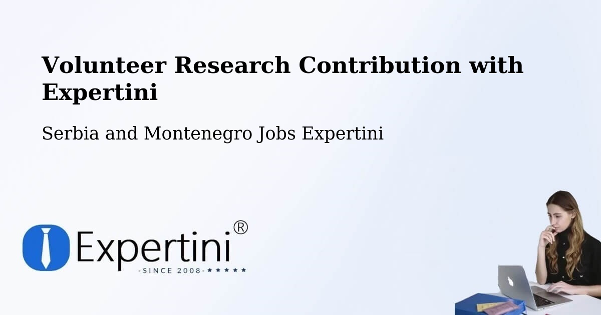 Volunteer Research Contribution Program – Delson - Serbia and Montenegro Jobs Expertini
